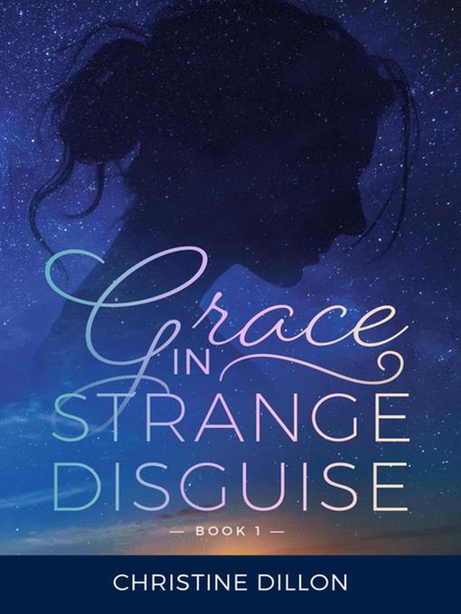 Title details for Grace in Strange Disguise by Christine Dillon - Available